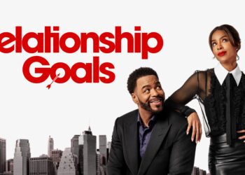‘Relationship Goals’ Review: #RelationshipGoals? Not Quite